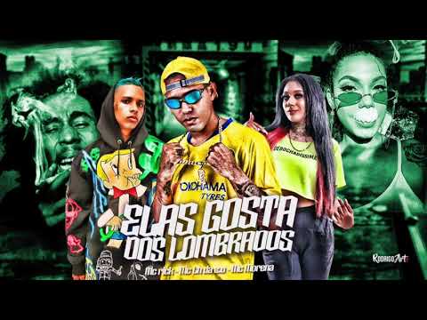 MC CH DA ZO, MC RICK E MC MORENA - ELAS GOSTA DOS LOMBRADOS - MÚSICA NOVA