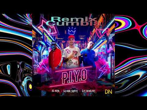 P.I.Y.O REMIX / Los Rebeldes X La Mara Santos X El Moya