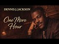 ONE MORE HOUR DENNIS J JACKSON