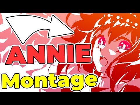 Annie Montage - Annie Bot ⚔️ LoL Montage ⚔️