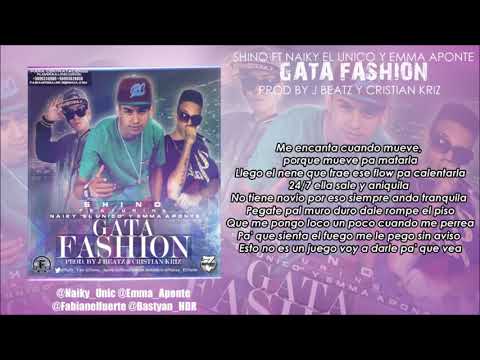 Shino Ft Naiky El Unico y Emma Aponte  -  Gata Fashion VIDEO LETRA