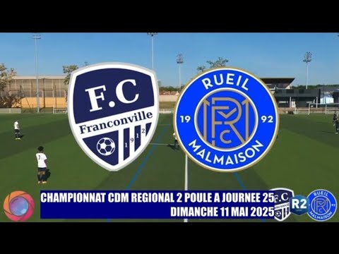 DIMANCHE 11 MAI 2025 CDM R2 FC FRANCONVILLE - FC RUEIL MALMAISON LE MATCH