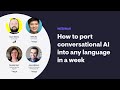 How To Port Conversational AI Into Any Language In A Week