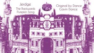 Jerdge - The Backwards Pumpkin Song (original by Dance Gavin Dance)