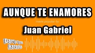Juan Gabriel - Aunque Te Enamores (Versión Karaoke)