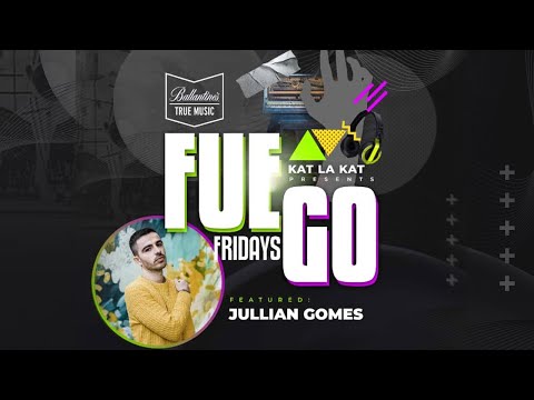 Jullian Gomes Live from #FuegoFridays