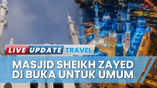 Masjid Raya Sheikh Zayed Dibuka 28 Februari, Bakal Ada Imam dari Uni Emirat Arab saat Pembukaan