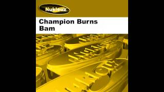 Champion Burns - Bam (Original Mix) [Nukleuz Records]