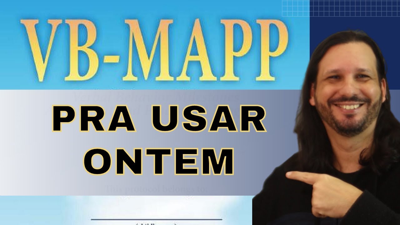 VB-MAPP: o que é, quando, como,  em quem usar e quem pode aplicar - PROTOCOLO DE AVALAÇÃO EM AUTISMO