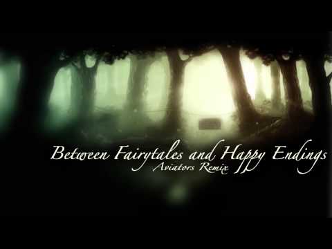 Video thumbnail for Between Fairytales and Happy Endings (Aviators Remix)