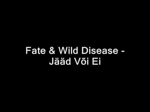 Fate & Wild Disease - Jääd Või Ei