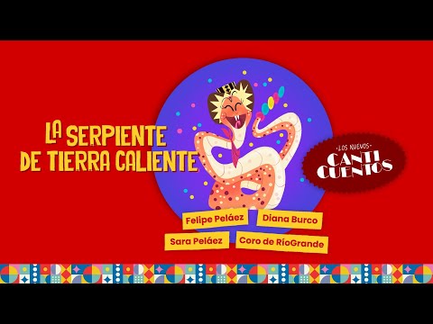 La Serpiente de Tierra Caliente (Los Nuevos Canticuentos) Felipe Peláez, Diana Burco, Canticuentos