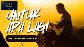 Download lagu Untuk Apa Lagi - Utha Likumahua - Cover AI mp3 Download lagu Untuk Apa Lagi - Utha Likumahua - Cover AI mp3