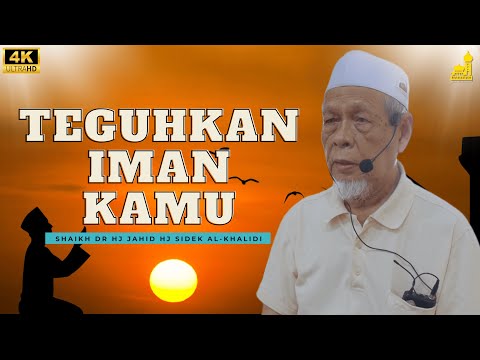 Tingkatkanlah Iman Kamu, Pesan Rasulullah - Shaikh Dr Hj Jahid Hj Sidek Al-Khalidi