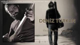 Deniz Türkan - Güzel Bu Nasıl Sevdaymış - Eşkiya dünyaya hükümdar olmaz 100. BÖLÜM