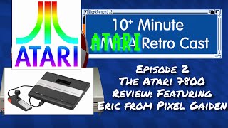 Atari 7800 Review with Special Guest, Eric from Pixel Gaiden - 10 Minute Amiga Retro Cast