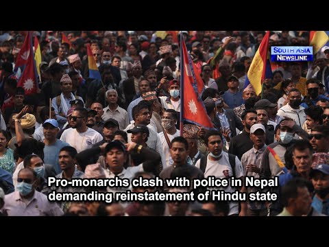 Pro monarchs clash with police in Nepal demanding reinstatement of Hindu state