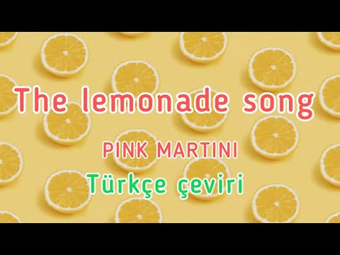 the lemonade song _ Pink Martini + Türkçe çeviri