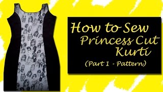 How to Sew Princess Cut Kurti  (Part 1 - Pattern)