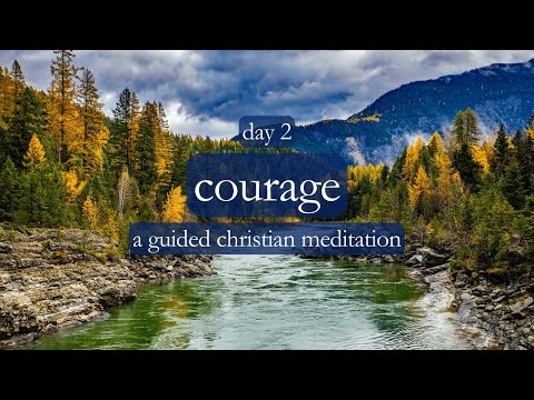 Stepping Out of the Comfort Zone // Courage - Day 2 // A Guided Christian Meditation