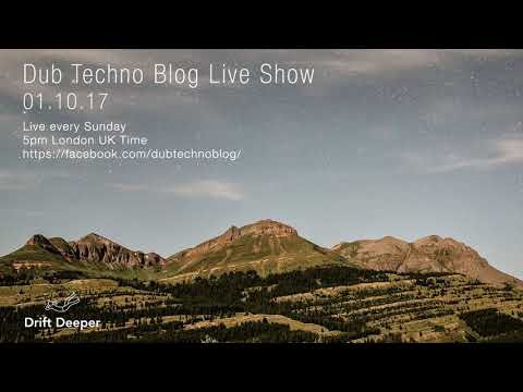 Dub Techno Blog Live Show 112 - 01.10.17 // DUB TECHNO, DEEP TECH, AMBIENT MIX