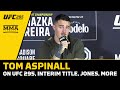 Tom Aspinall: 'I'd Love To Fight Jon Jones' With Championship Win At UFC 295 | MMA Fighting