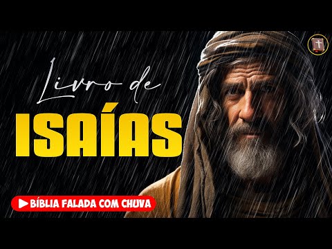 ✝️ ISAÍAS - Antigo Testamento [Bíblia a Mensagem] 🌧️ Bíblia Falada com Chuva 👉 23