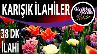 KARIŞIK İLAHİLER | Seçme İlahiler, Zikirli İlahiler,Defli ilahiler,Duygusal İlahiler,İlahi Şöleni