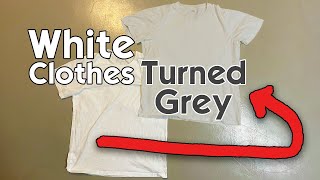 White Clothes Turning Grey? Here