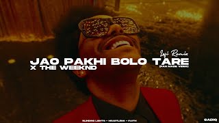 Jao Pakhi Bolo Tare (Lofi) X The Weeknd (Original 