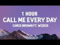 [1 HOUR] Chris Brown - Call Me Every Day (Lyrics) ft. WizKid#1590