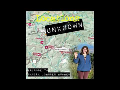 Locations Unknown EP. #74: Sandra Johnsen Hughes - Sierra National Forest - California (Audio Only)