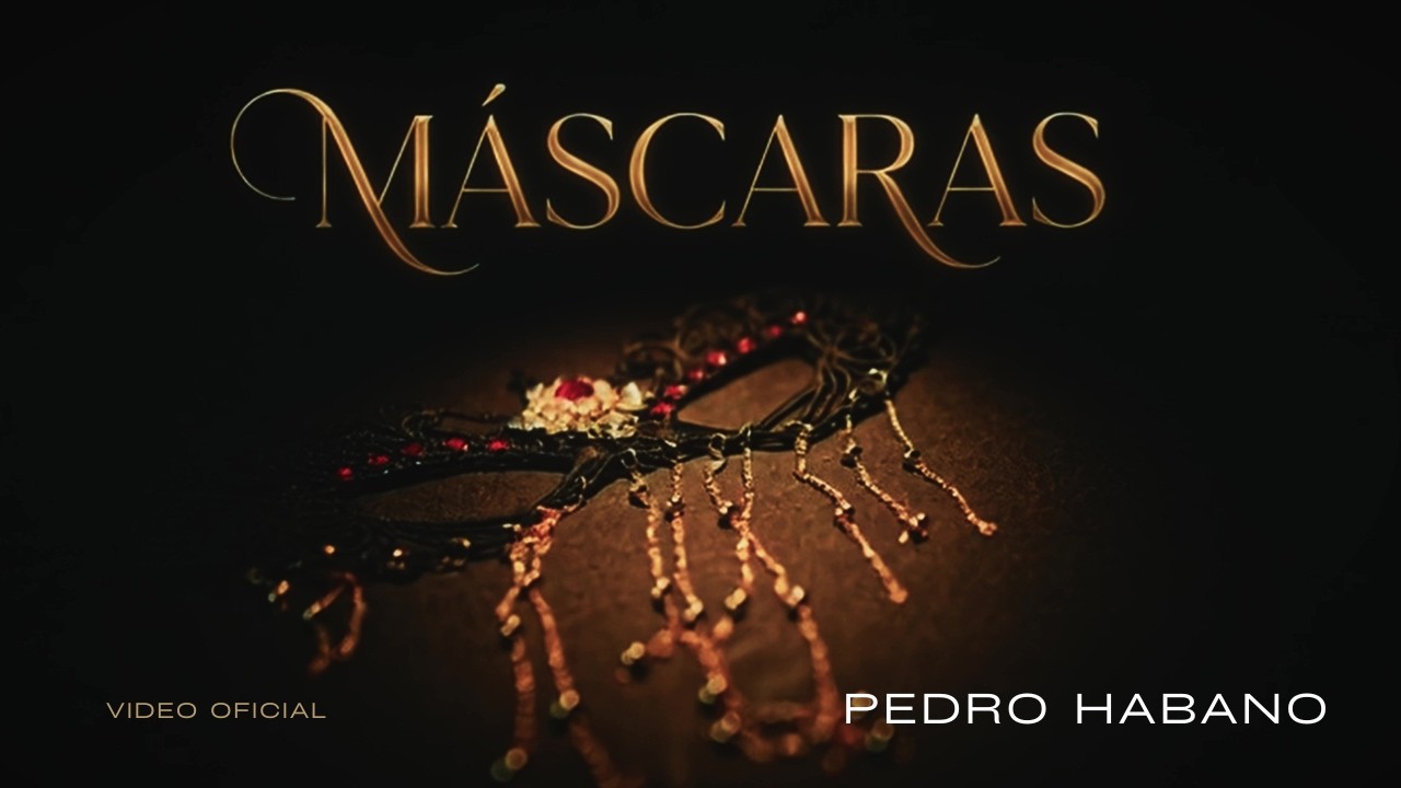 Máscaras ft. Valentina Velasquez — Pedro Habano (Video Oficial)