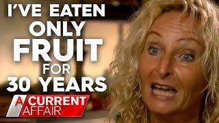 What happens when you only eat fruit | A Current Affair Australia