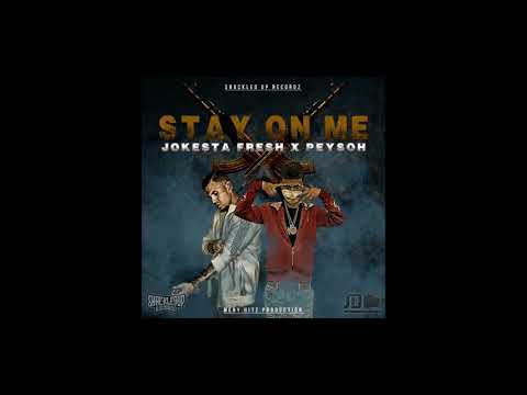 Jokesta Fresh x Peysoh - Stay On Me (Prod. Meny Hitz)