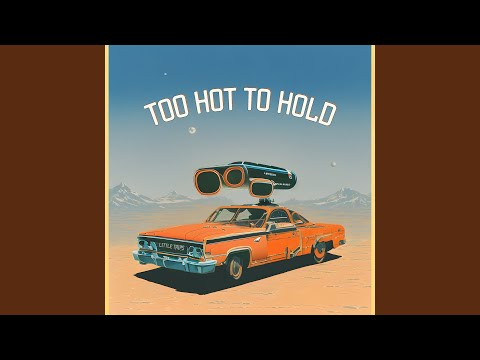 Too Hot To Hold - Little Trips