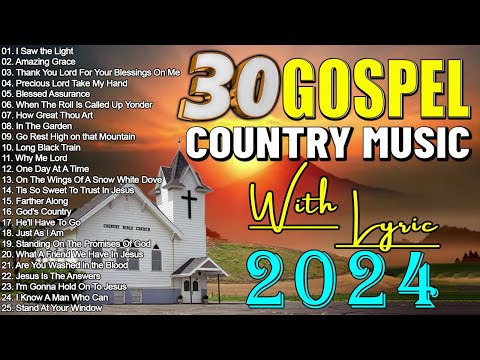 30 Old Country Gospel Songs Of All Time With Lyrics - Best Popular Old Christian Country Gospel 2024