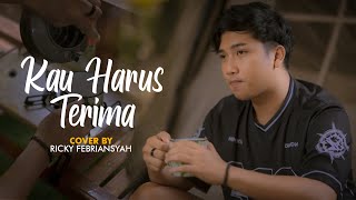 Download lagu Kau Harus Terima - Armada  (Cover by Ricky Febriansyah) mp3