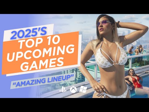 Top 10 UPCOMING Games In 2025
