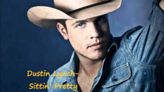 Dustin Lynch- Sittin&#39; Pretty Lyrics