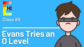 Evans Tries an O Level | NCERT Summary ONLY IN ENGLISH | Class 12 English #term2 #cbse | by EME