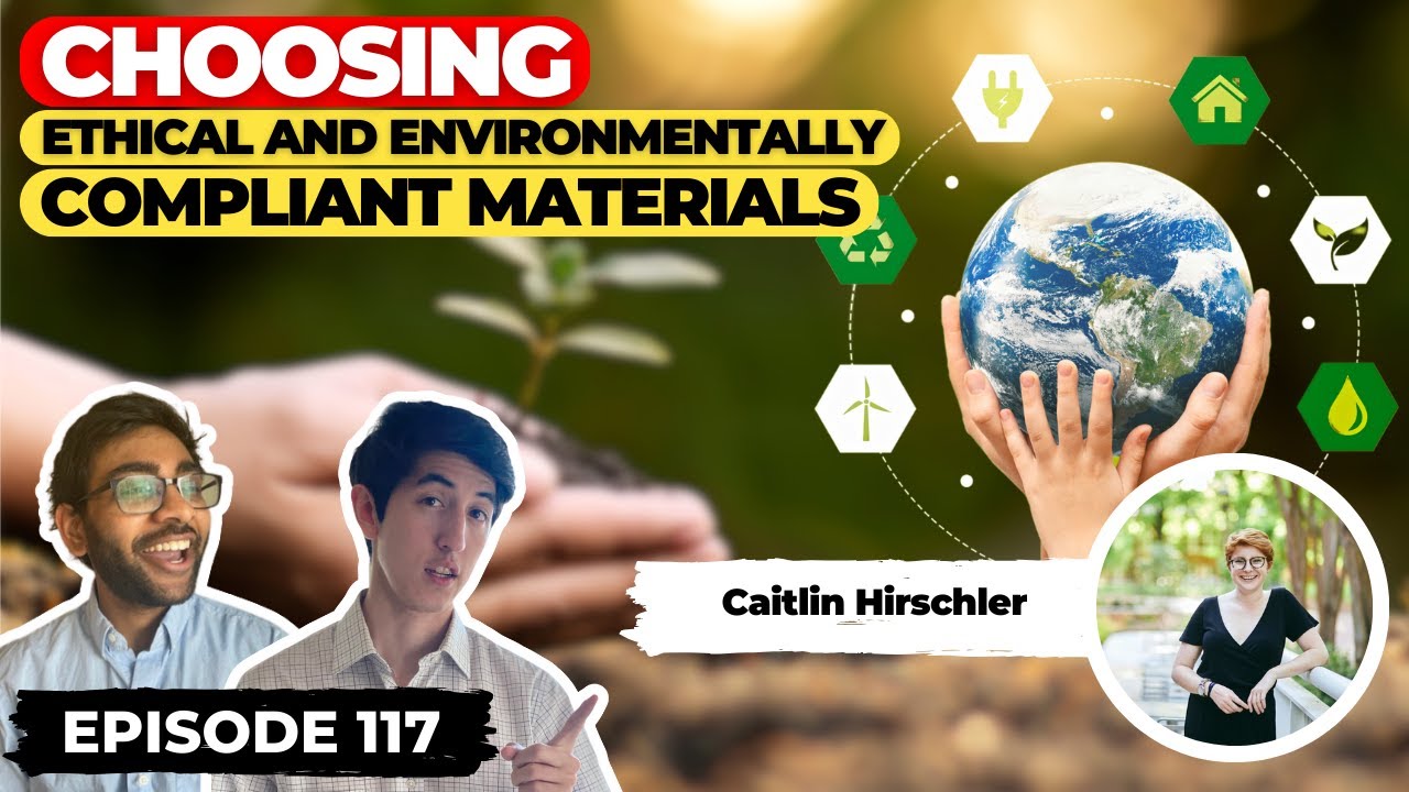 Choosing Ethical and Environmentally Compliant Materials (ft. Caitlin Hirschler) | Ep. 117