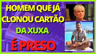 Como Homem que j CLONOU carto da XUXA  PRESO!