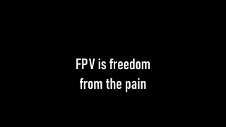 FPV is the best painkiller