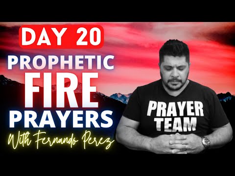 DAY 20 PROPHETIC FIRE PRAYERS WITH FERNANDO PEREZ - PRAYER TO WALK IN FORGIVENESS