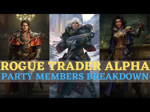 Warhammer 40,000: Rogue Trader Alpha - Party Members Overview