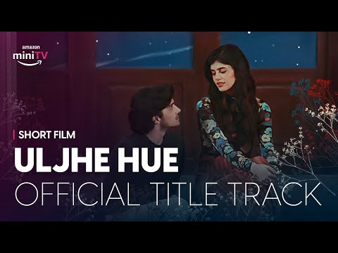 Uljhe Hue - Official Title Track by  