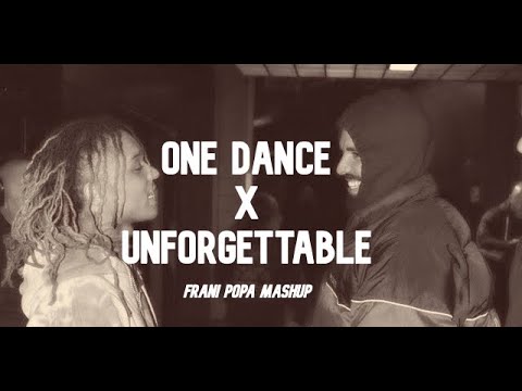 ONE DANCE X UNFORGETTABLE (FRANI POPA MASHUP)