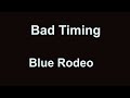 Bad Timing   Blue Rodeo with lyrics