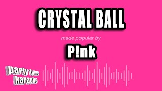 P!nk - Crystal Ball (Karaoke Version)